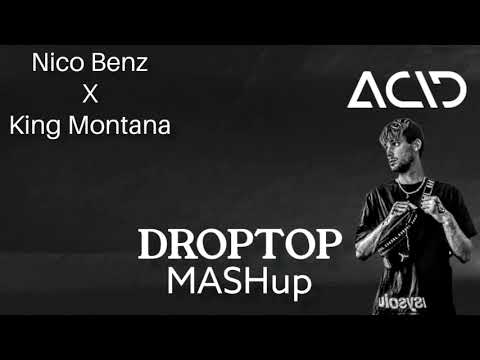 Nico Benz X King Montana - DROPTOP (DJ ACID) #mashup #gfunk #beats