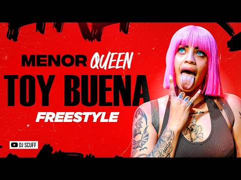 MENOR QUEEN - TOY BUENA FREESTYLE ❌  DJ SCUFF