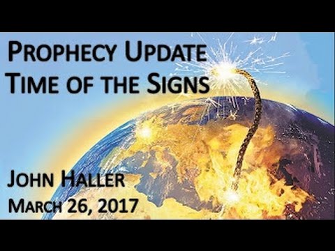 John Haller Prophecy Update "Time of the Signs" March 26 2017 – Andrew R
