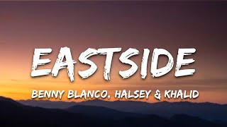 Benny Blanco, Halsey & Khalid - Eastside (Lyrics/Lyrics Video)