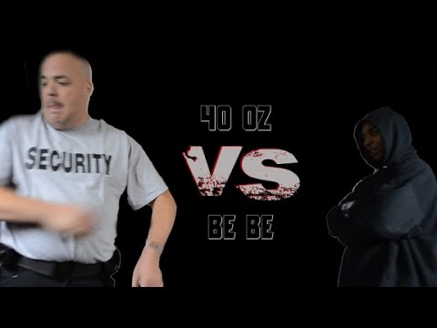 Be Be vs 40 oz