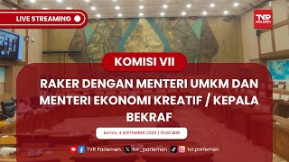 KOMISI VII DPR RI RAKER DENGAN MENTERI UMKM DAN MENTERI EKONOMI KREATIF / KEPALA BEKRAF
