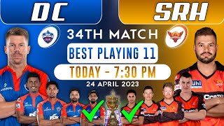 Sunrisers Hyderabad vs Delhi Capitals 34th Match Playing 11 2023 √ DC vs SRH IPL Playing 11 2023