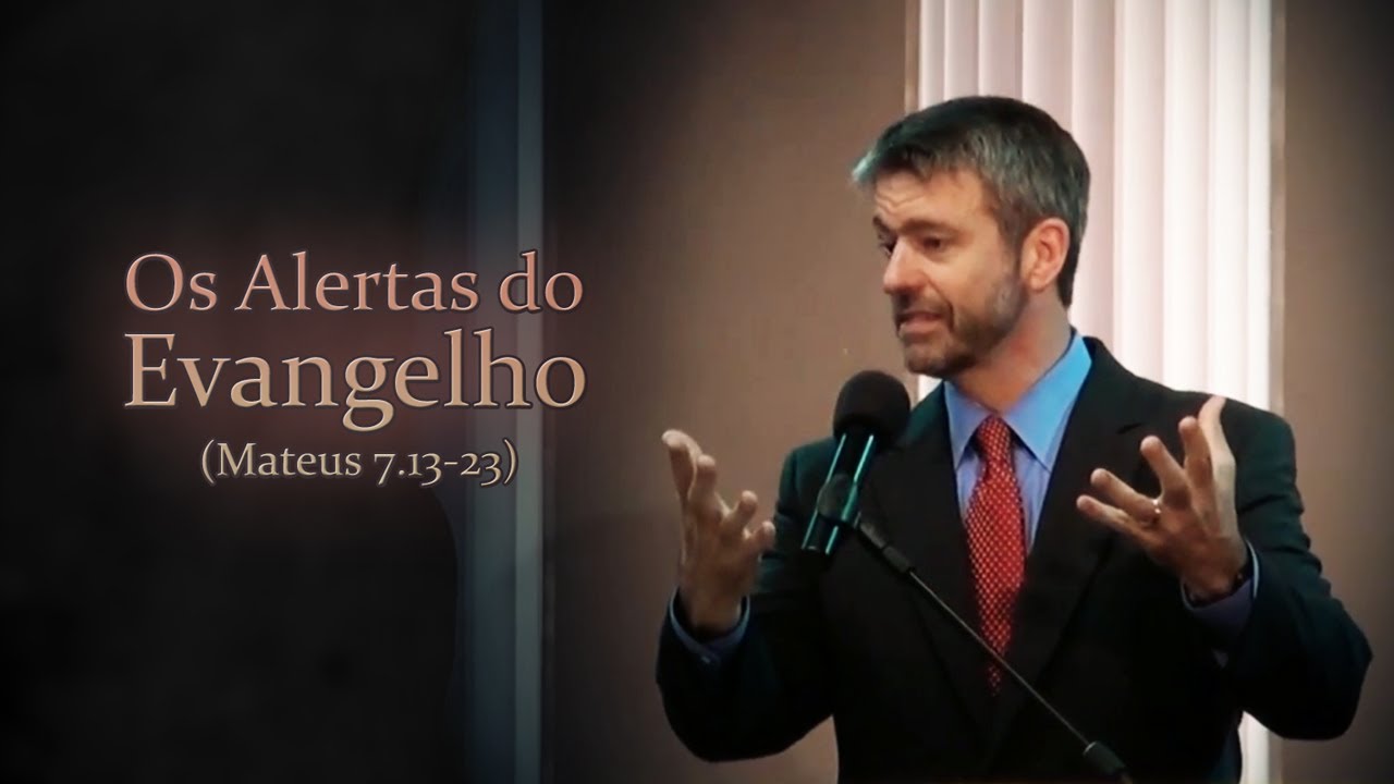Os Alertas do Evangelho (Mateus 7.13-23) - Paul Washer