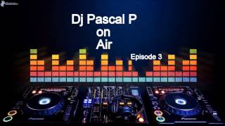 Dj Pascal P On Air - Episode 3