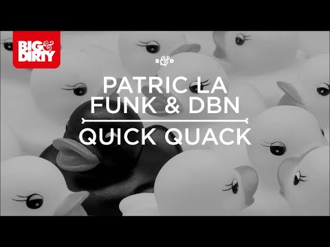 Patric La Funk & DBN - Quick Quack (Club Mix) [Big & Dirty Recordings]