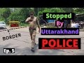 STOPPED BY UTTARAKHAND POLICE LUCKNOW TO LANSDOWNE WITH YAMAHA YZF RI5 VERSION 2 EPISODE 3