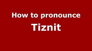 How to pronounce Tiznit