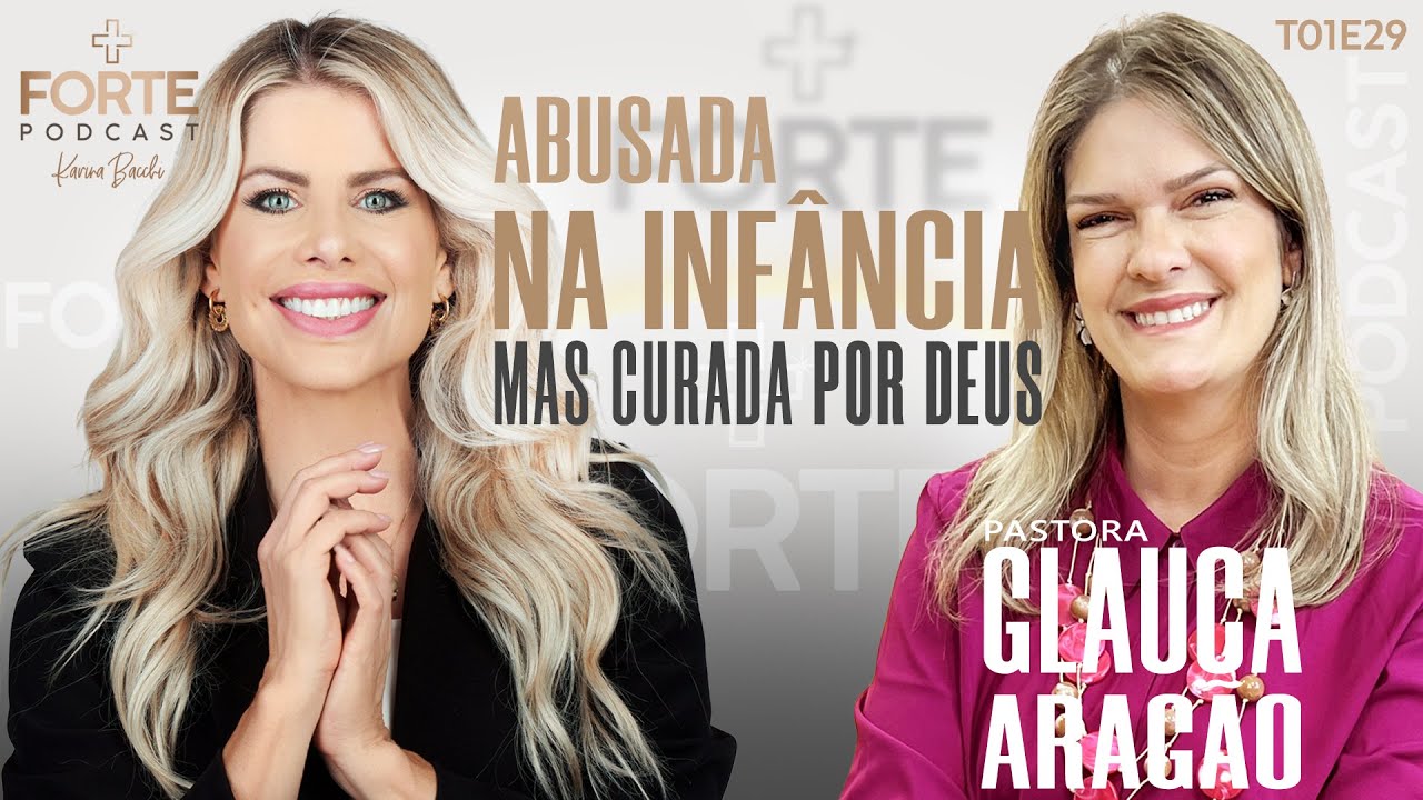 ABUSADA NA INFÂNCIA, MAS CURADA POR DEUS !  PASTORA GLAUCA ARAGÃO #MAISFORTEPODCAST