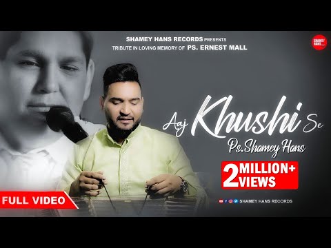 New Masih Geet 2024 | Aaj Khushi Se | Ps.Shamey Hans | Tribute To Ps Ernest Mall Ji | Ashish Talib |