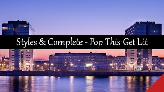 Styles & Complete - Pop This Get Lit (feat. Travis Porter)