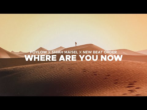 Poylow x Shiah Maisel x New Beat Order - Where Are You Now (Official Audio)