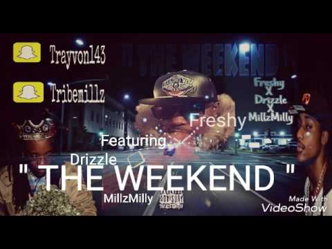 The weekend- Freshy ft Millz Milly x florgia boi