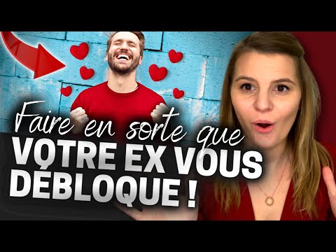 COMMENT SE FAIRE DÉBLOQUER PAR VOTRE EX
