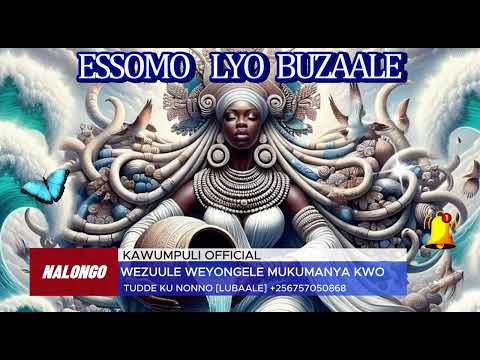 Essomo Lyo'buzaale, Obuzaale kyekyi ? Nalongo Kawumpuli Official