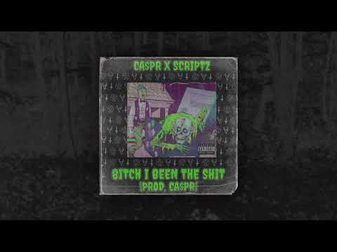 CA$PR X SCRIPTZ - BITCH I BEEN THE $HIT [PROD. CA$PR]