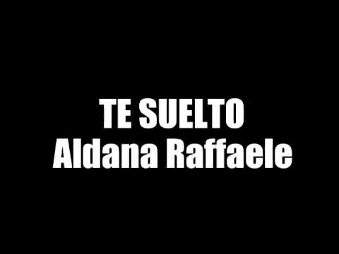 Te Suelto - Aldana Raffaele