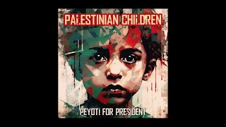 Peyoti for President - Palestinian Children