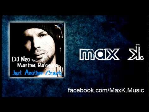 DJ Neo feat. Martina Balogova - Just Another Crack (Max K. Remix Edit)