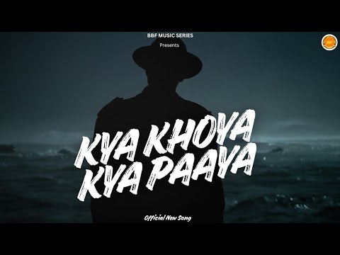 Kya Khoya Kya Paaya | New Song| Deep Akshay| Kaviraj Tarun| Akhiljeet P| Akhilesh @Bbfmusicseries 