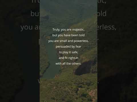 Truly, you are majestic...