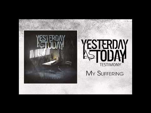 Yesterday As Today - My Suffering