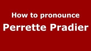 How to pronounce Perrette Pradier