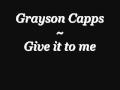 Grayson Capps - Give It To Me