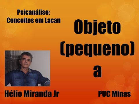 Objeto (pequeno) a - Teoria Psicanalítica: conceitos em Lacan