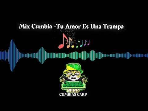 Mix Cumbia ~ Tu Amor Es Una Trampa🎶 Dj Carlos Porras