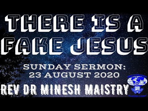 MINESH MAISTRY - THERE IS A FAKE JESUS (SUNDAY SERMON) 23 AUGUST 2020
