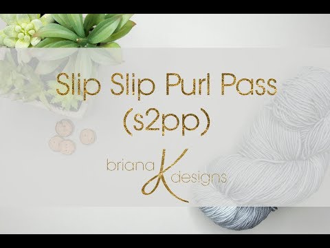 slip slip purl pass (s2pp)