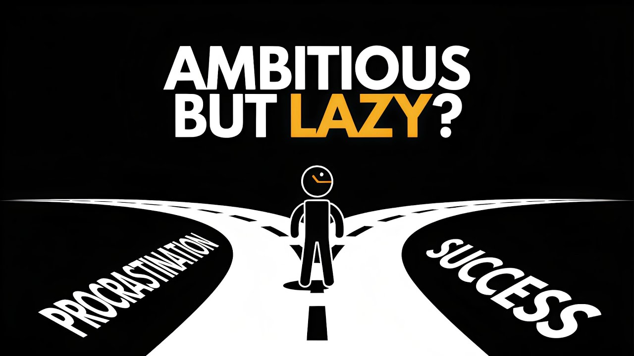 If you're ambitious but lazy, please watch this video...