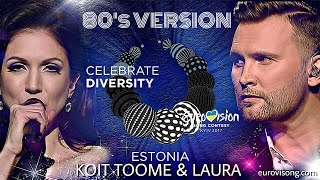 Koit Toome &amp; Laura - Verona (80&#39;s VERSION) Eurovision Estonia 2017