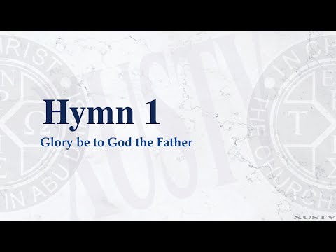 Hymn 1 - Glory be to God the Father