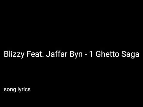 BLIZZY FEAT. JAFFAR BYN - 1 GHETTO SAGA [LYRICS]