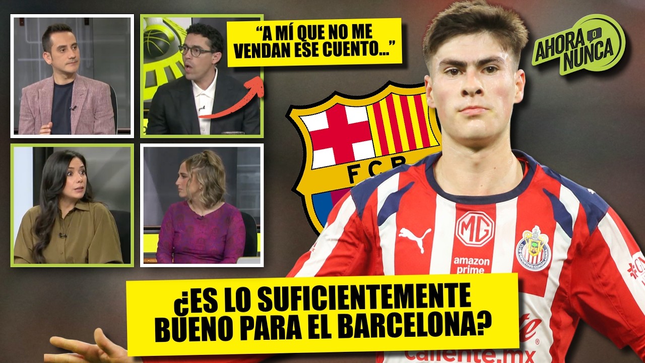 SE CALENTÓ EL DEBATE por el interés del BARCELONA en la HORMIGA GONZÁLEZ de CHIVAS | Ahora o Nunca