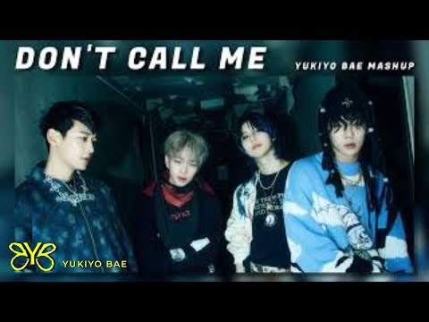 SHINee - Don't Call Me (Yukiyo Bae Mashup)