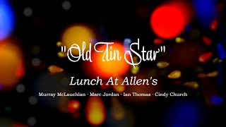 Lunch At Allen&#39;s - Old Tin Star (Official Music Video)