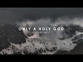CityAlight - Only A Holy God | Piano Karaoke [Original Key of D]