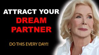 ❤️❤️ Louise Hay | Attract Your Dream Partner ❤️❤️