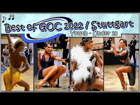 Best of GOC 2022 (Stuttgart) Youth / Under 18 - Latin (10 Dances) - 1st Round & Final