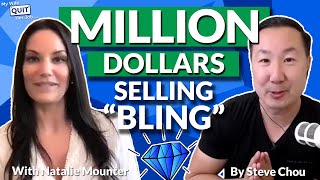 How To Make A Million Dollars Selling Bling With Natalie Mounter