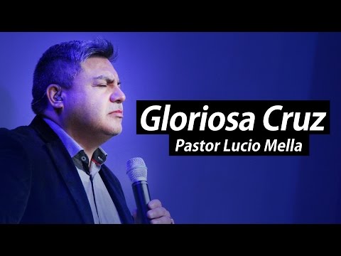 PASTOR LUCIO MELLA 2015 - GLORIOSA CRUZ