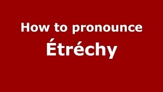 How to pronounce &eacute;tr&eacute;chy