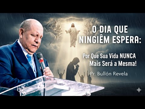 The Day No One Expects: Why Your Life Will NEVER Be the Same Again! - Pastor Bullón