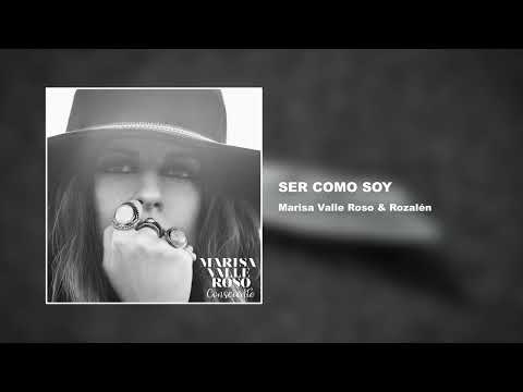 Marisa Valle Roso - Ser Como Soy (feat. Rozalén)