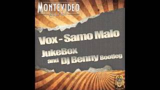 Vox - Samo Malo (JukeBox &amp; Dj Benny Bootleg)