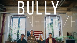 Bully "Brainfreeze" / Out Of Town Films