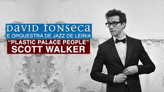 David Fonseca e OJL - &quot;Plastic Palace People&quot; SCOTT WALKER